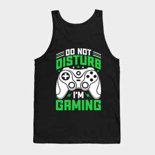 Do not disturb I'm gaming Tank Top